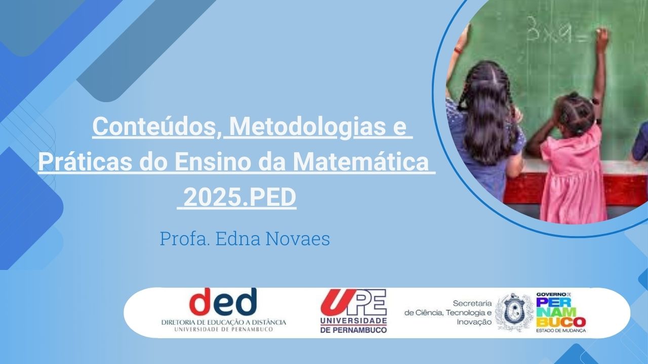 Conteúdos, Metodologias e Práticas do Ensino da Matemática  | PED 2025.1